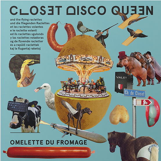 Closet Disco Queen & The Flying Raclettes - Omelette du Fromage (2021)