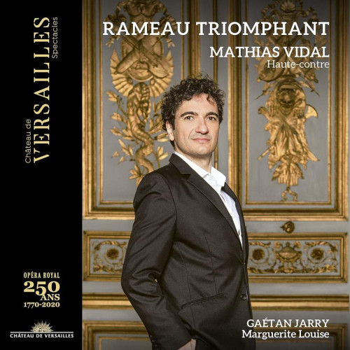 Rameau Triomphant (Mathias Vidal, Ensemble Marguerite, Gaetan Jarry) - Scenes from Dardanus, Zoroastre, Les Paladins, Les Indes Galantes, Platee, Nais, Les Boreades, Les Fetes de Polymnie [Chateau de Versailles Spectacles] (Mathias Vidal, Ense (2021)