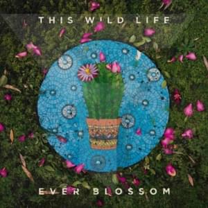 This Wild Life - Ever Blossom (2021)