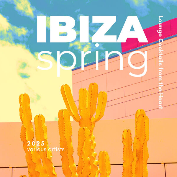 VA - Ibiza Spring 2025 [Lounge Cocktails from the Heart] (2025) MP3