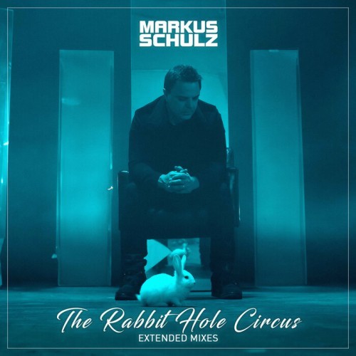 Markus Schulz - The Rabbit Hole Circus [Extended Mixes] (2025) MP3