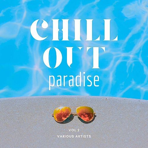VA - Chill Out Paradise [Vol. 2] (2025) MP3